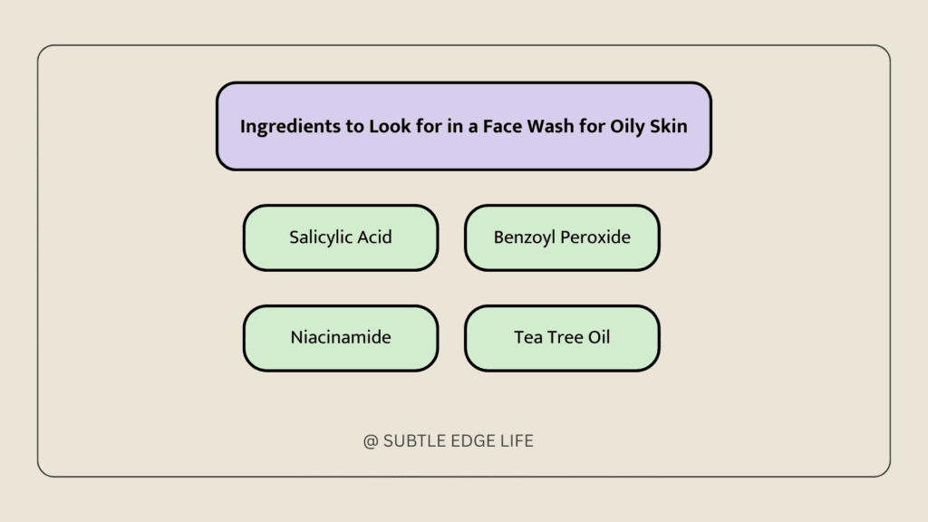 ingredients to look for in a face wash for oily skin